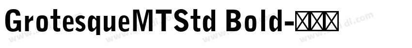 GrotesqueMTStd Bold字体转换